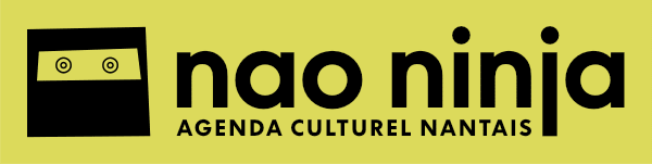 nao ninja. agenda culturel nantais, chaque semaine par mail