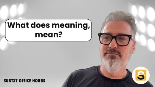 What Does Meaning, Mean?