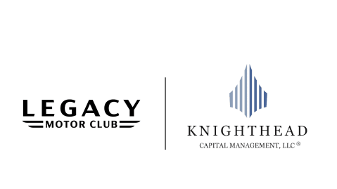 LEGACY MOTOR CLUB JOINS FORCES WITH KNIGHTHEAD CAPITAL MANAGEMENT, LLC.