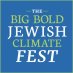 Big Bold Jewish Climate Fest Big Bold Jewish Climate Fest
