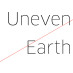 Uneven Earth