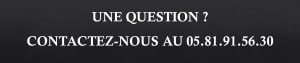 Une question ? Contactez-nous au 05 81 91 56 30