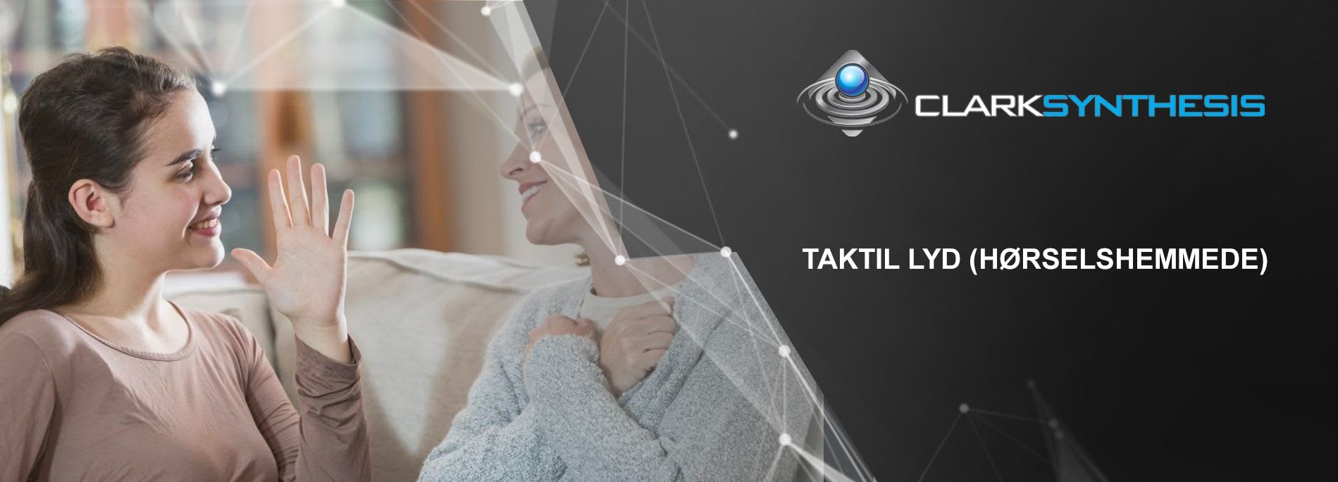 Clark Taktil lyd (hørselshemmede)