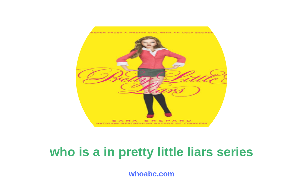 Unmasking 'A': Discover the Enigmatic Identity in Pretty Little Liars image 