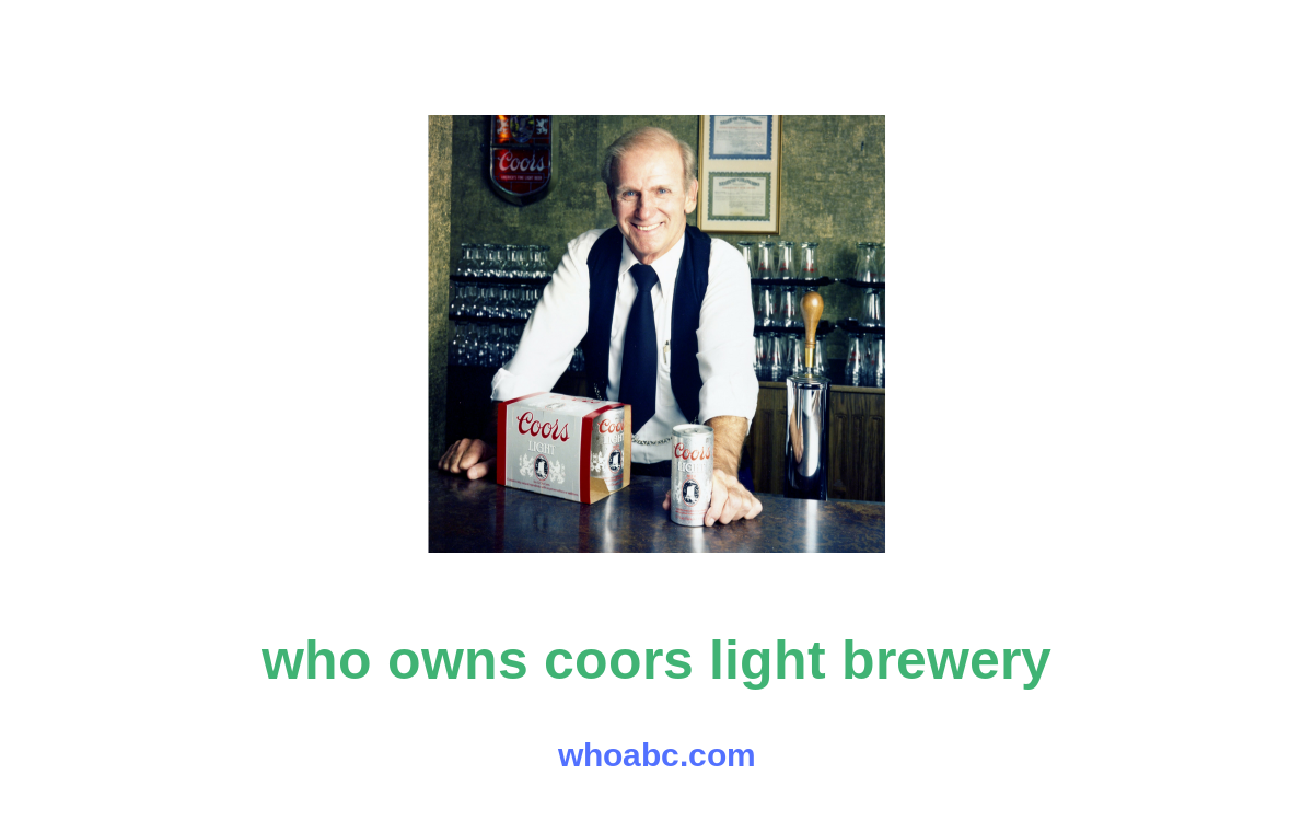 Unleashing the Mystery: Revealing the Owner of Coors Light Brewery image