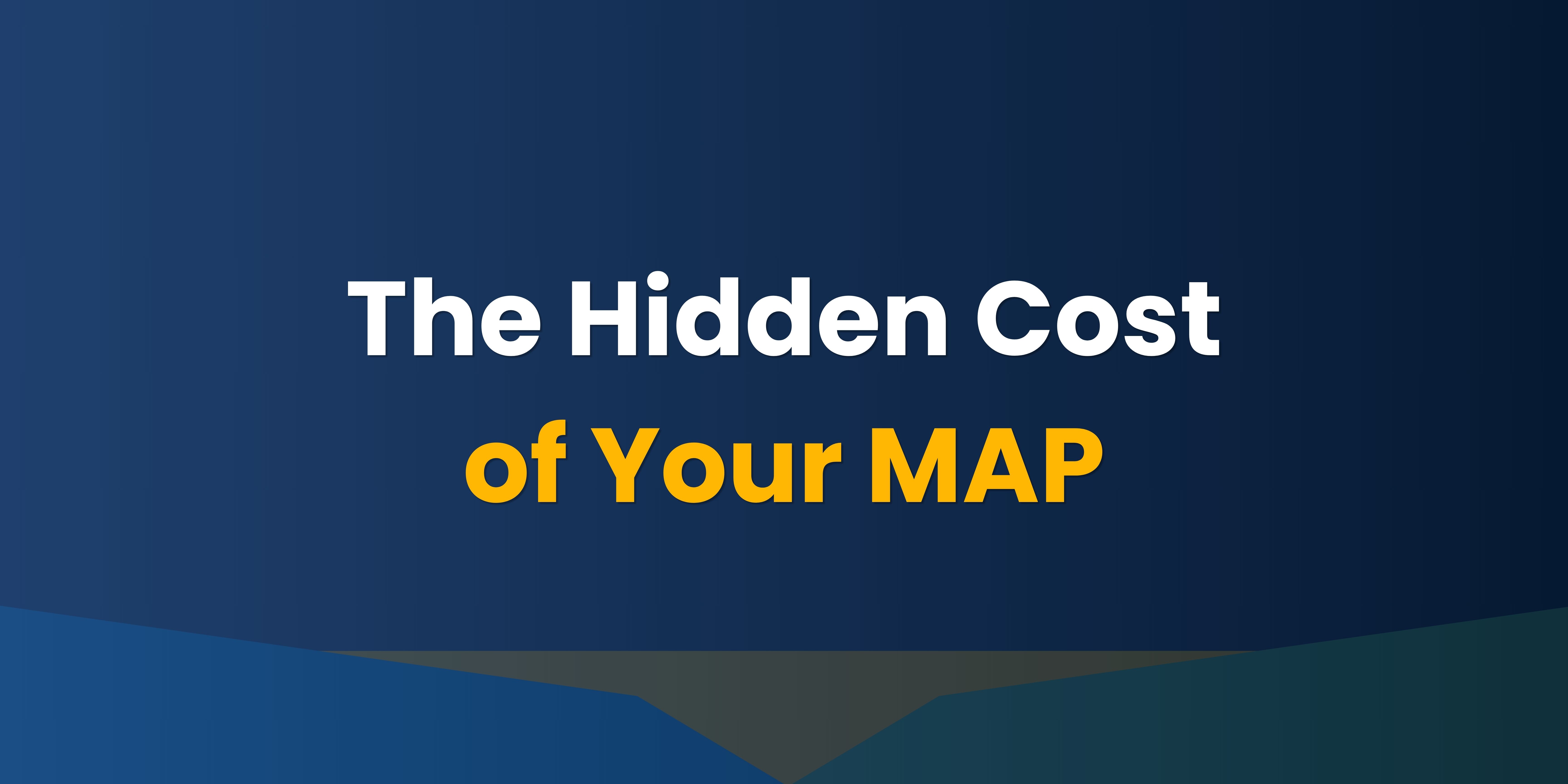 The Hidden Cost of Your MAP thumbnail