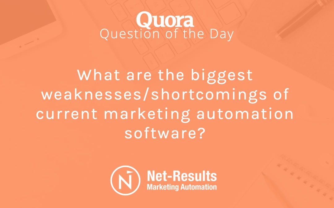 What are the biggest weaknesses/shortcomings of current marketing automation software?