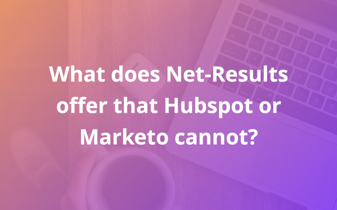 What does Net-Results offer that Hubspot or Marketo cannot?