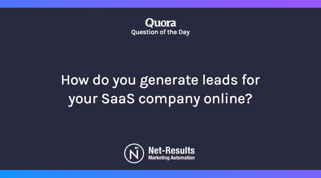 How do you generate leads for your SaaS company online?