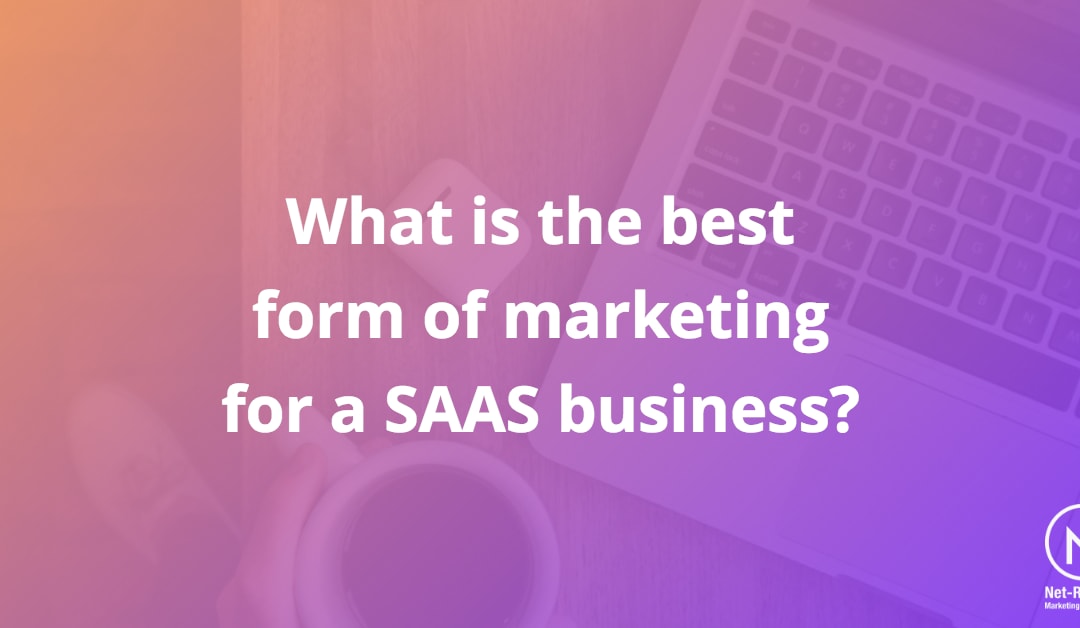What is the best form of marketing for a SAAS business?
