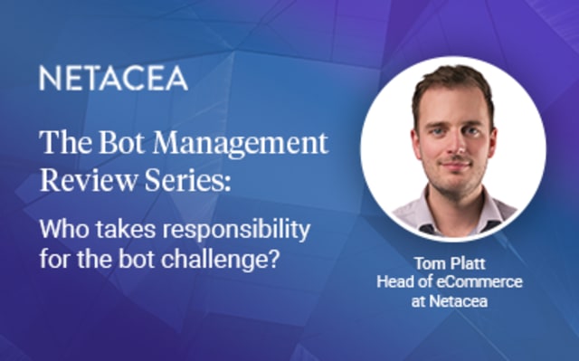 The Bot Management Review - Part three: Who is Responsible for Bot Management?