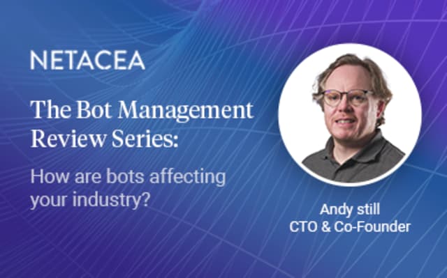 The Bot Management Review - Part two: The Four Industries Most Vulnerable to Bot Attacks