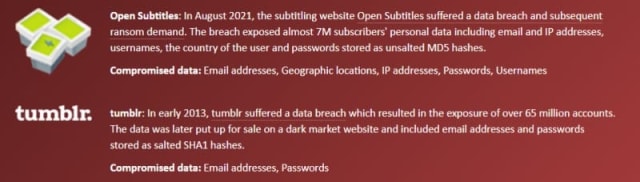 Details of which data leaks contained your email address, and how securely your data was being stored, can be found on haveibeenpwned.com