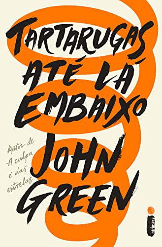 Tartarugas até lá embaixo — John Green