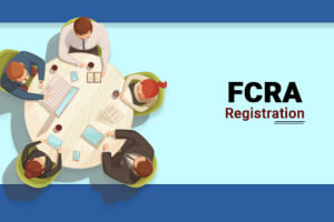 All about FCRA Registration or Prior Approval - Eligibility, Procedure and Documents Required for FCRA Registration 