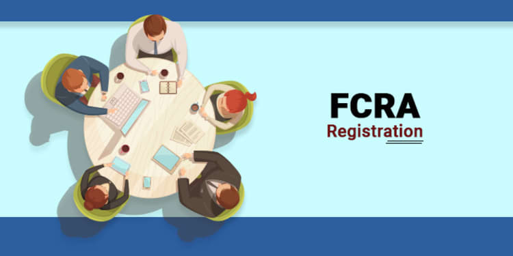 All about FCRA Registration or Prior Approval - Eligibility, Procedure and Documents Required for FCRA Registration 