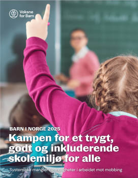 Last ned: Barn i Norge 2025 - Kampen for et trygt, godt og inkluderende skolemiljø for alle