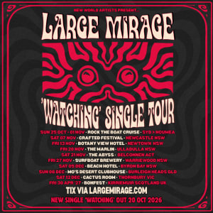 LARGE MIRAGE 'WATCHING' OUT 20 OCT + 10 DATE TOUR TO FOLLOW