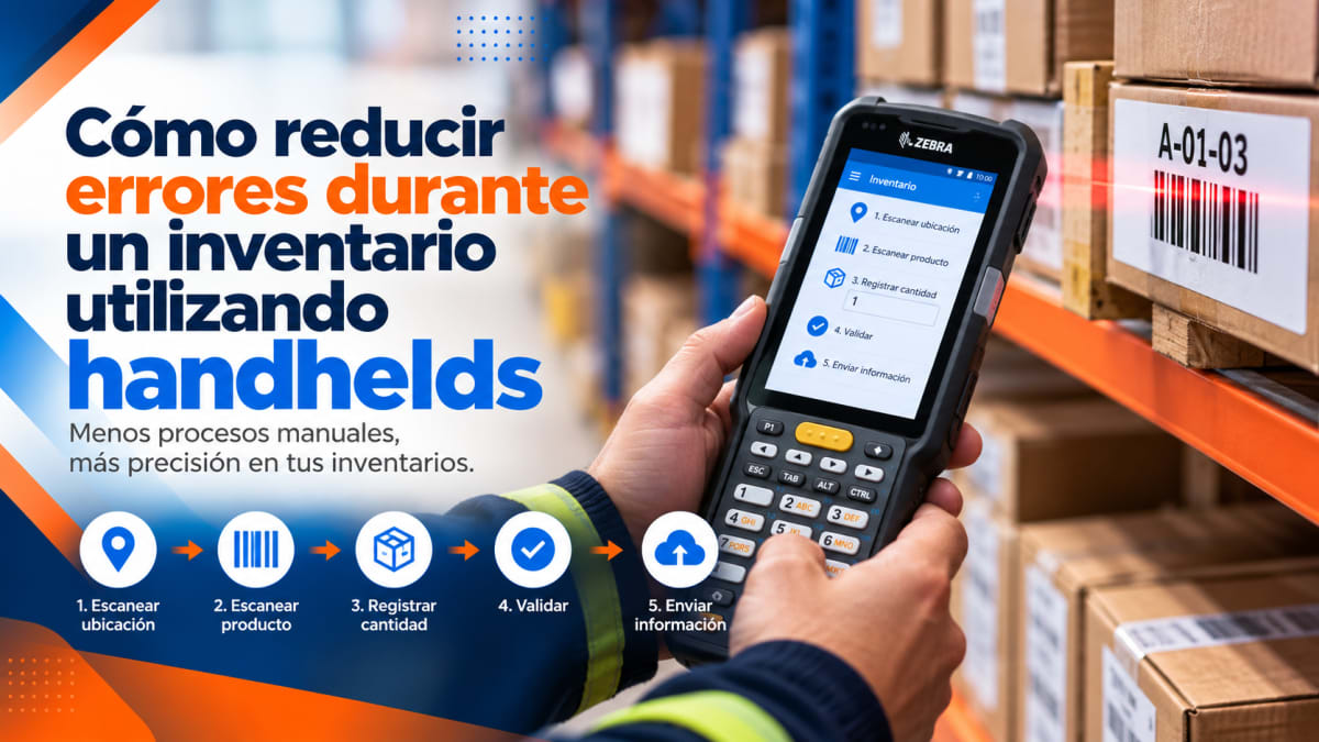 Handhelds para Inventarios: Cómo Reducir Errores de Captura