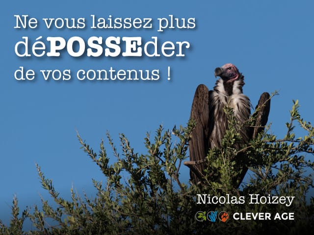 Cover slide from the talk “Ne vous laissez plus déPOSSEder de vos contenus !