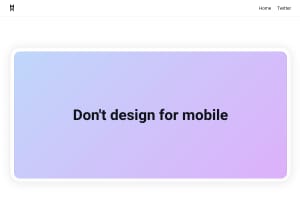 Screenshot of “Don't design for mobile”