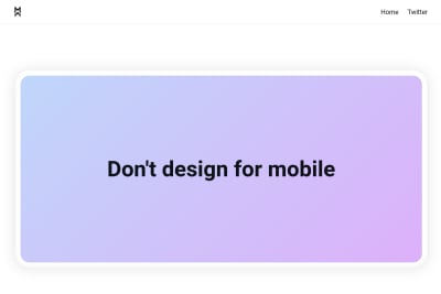 screenshot of Don't design for mobile