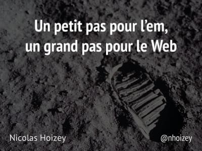 Cover slide from the talk “Un petit pas pour l’em, un grand pas pour le Web”