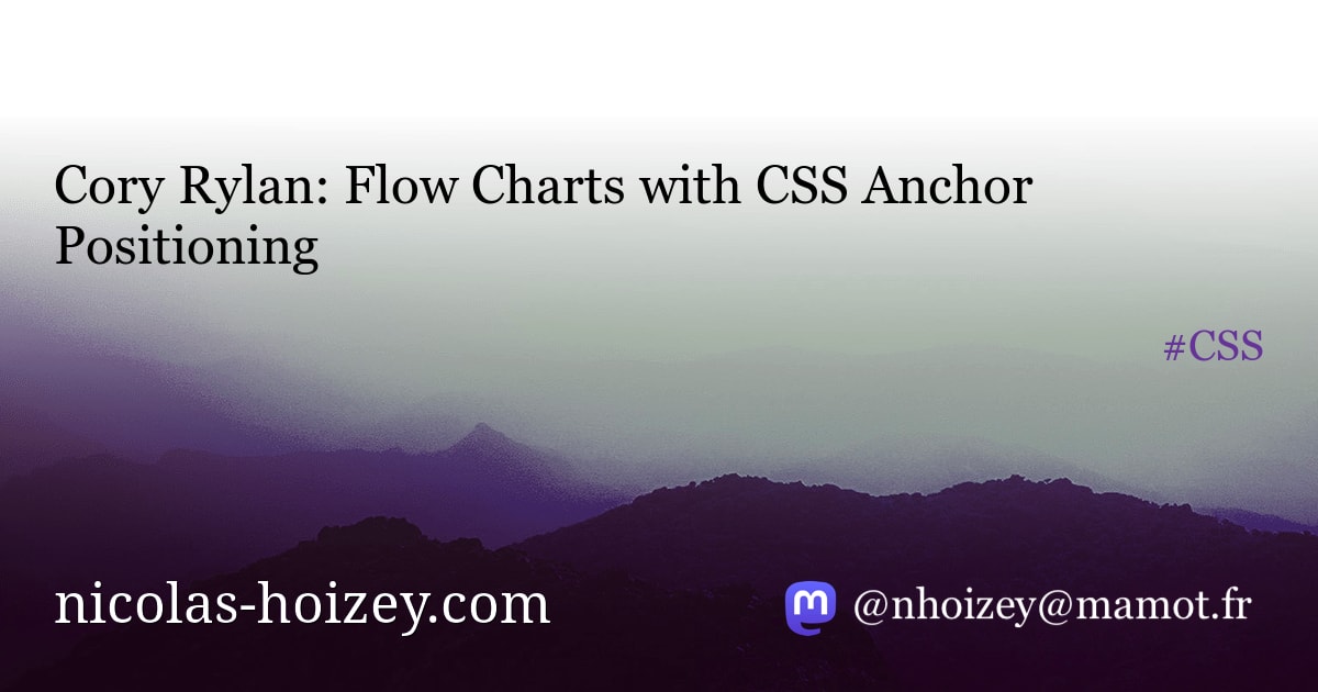 Cory Rylan: Flow Charts with CSS Anchor Positioning - Nicolas Hoizey