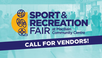 "Sport and Recreation Fair at MacBain Community Centre. Call for Vendors"