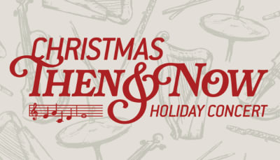 Christmas Then & Now Holiday Concert