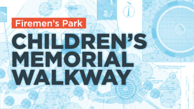 "Firemen's Park Children's Memorial Walkway"