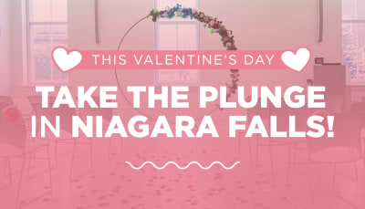 "This Valentine's Day Take the Plunge in Niagara Falls"