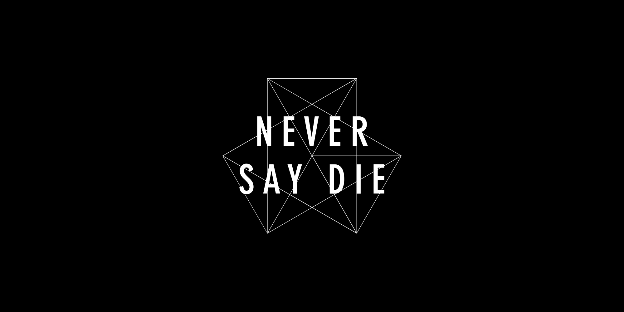 Never Say Die