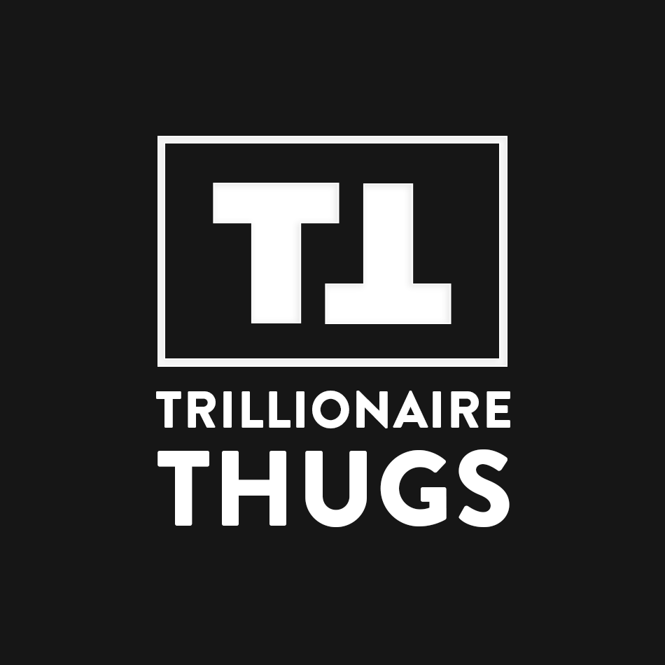 Trillionaire  Thugs