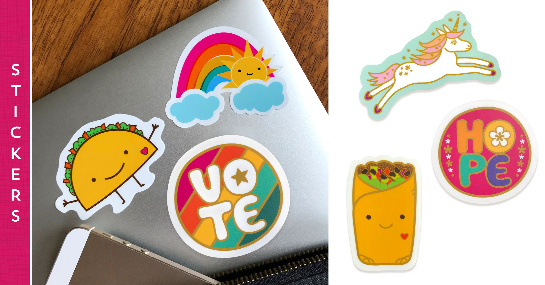 Vinyl stickers liven up laptops, tablets, phones, water bottles, bikes, cars and more!