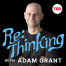 Cover des Podcasts ReThinking von Adam Grant