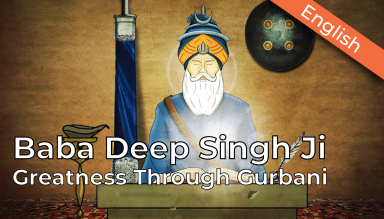 Baba Deep Singh Ji: Greatness Through Gurbani (English)