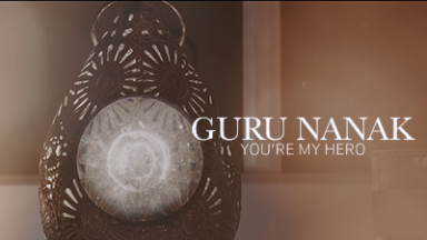 Guru Nanak You're My Hero