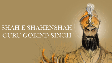 Shah E Shahenshah Guru Gobind Singh