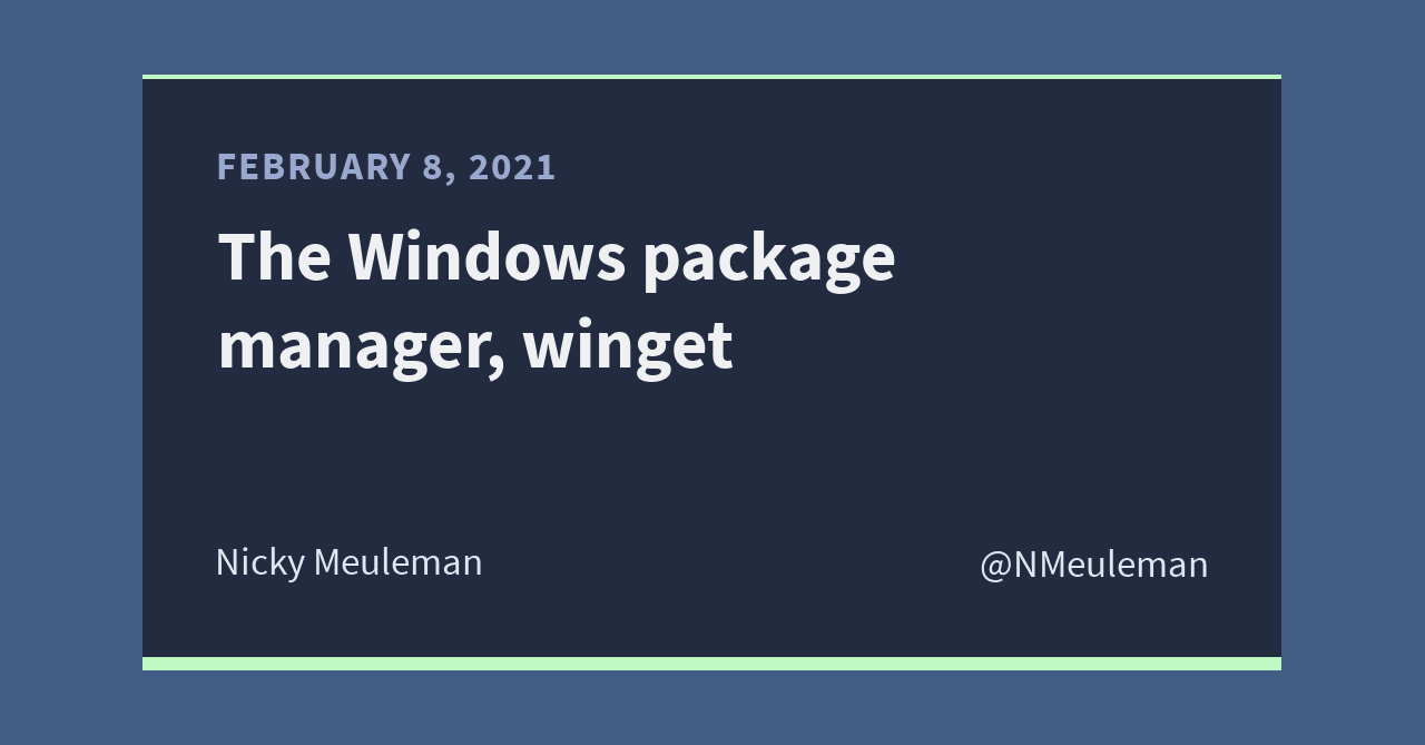 The Windows package manager, winget | Nicky Meuleman