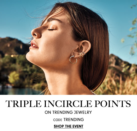 Triple your InCircle points on trending jewelry