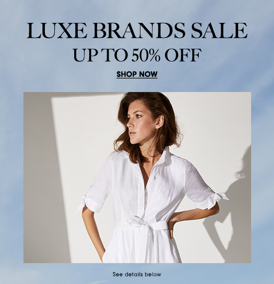 50% off designers you love during Luxe Brands Sale