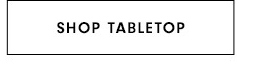 SHOP TABLETOP