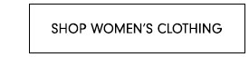 SHOP WOMEN'S CLOTHING