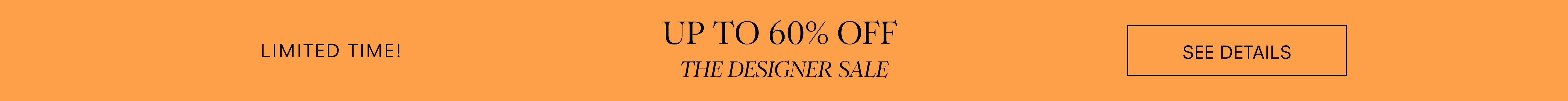 UP TO 60% OFF 
THE DESIGNER SALE