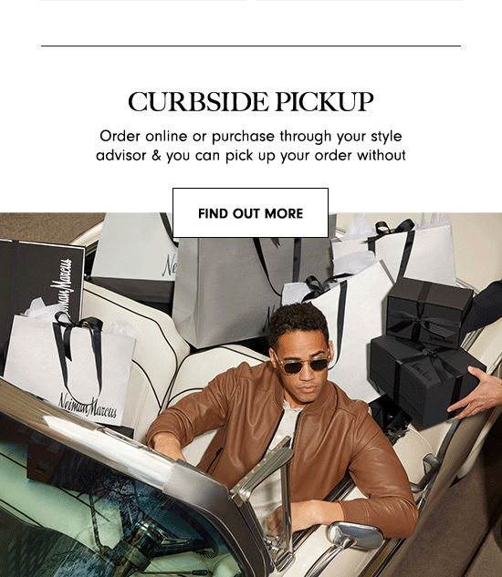 CURBSIDE PICKUP Order online or purchase through your style advisor you can pick up your order without FIND OUT MORE 