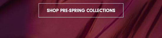 Shop Pre-Spring Collections