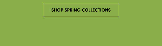 Shop Spring Collections