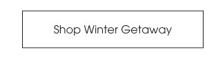Shop Winter Getaway