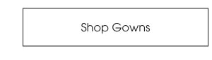 Shop Gowns